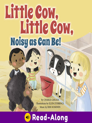 cover image of Little Cow, Little Cow, Noisy as Can Be!